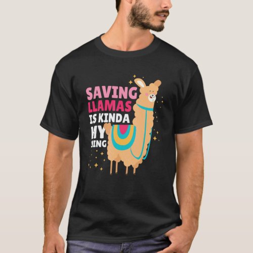 Saving Llamas Is Kinda My Thing With A Llama T-Shirt