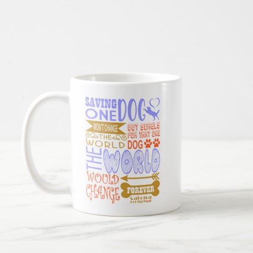 Saving One Dog Wont Change The World Coffee Mug