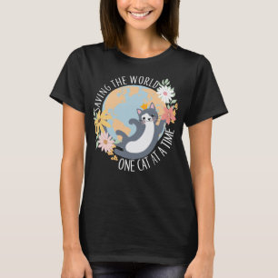 Saving the world one cat at a time cat lover T-Shirt