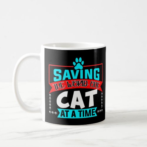 Saving The World One Cat At A Time _ Cat Rescue  Coffee Mug