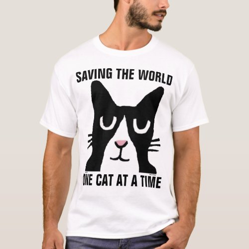 SAVING THE WORLD ONE CAT AT A TIME T_shirts