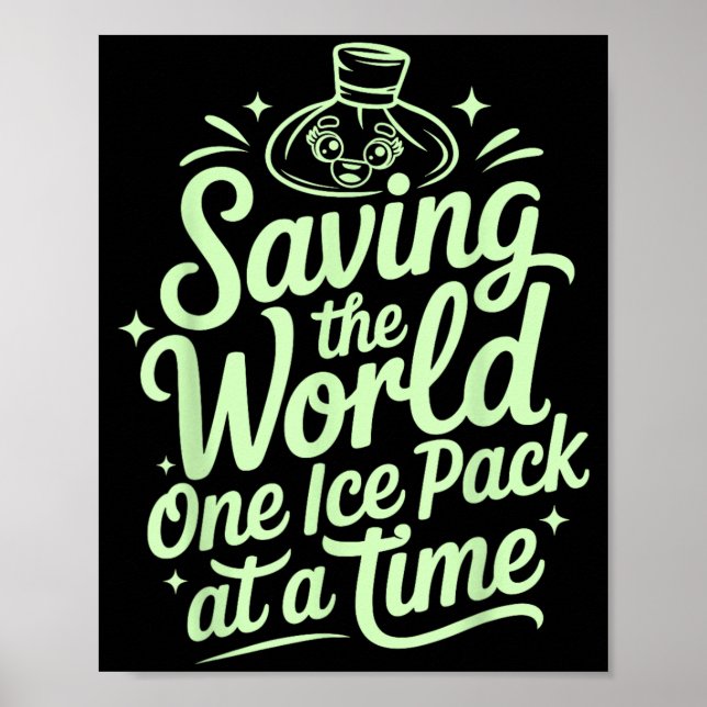 Saving The World One Ice Pack At A Time Funny Poster (Front)