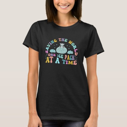 Saving The World One Ice Pack At Time School Nurse T-Shirt