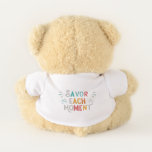 Savor Each Moment Teddy Bear