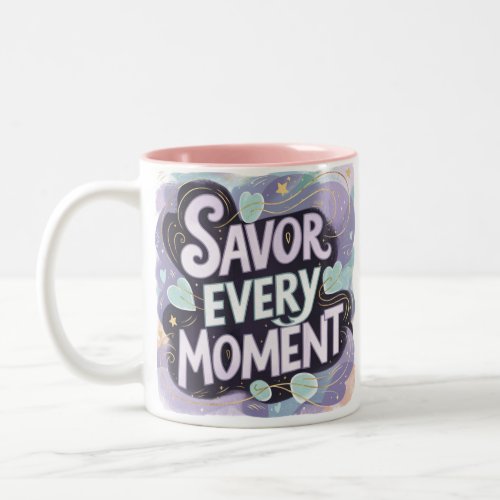 Savor Every Moment Two_Tone Coffee Mug