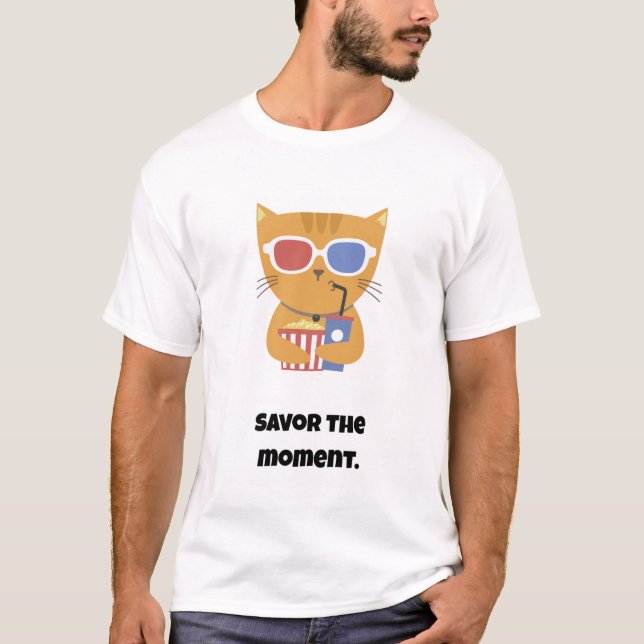 Savor the moment/Funny Cat T-Shirt (Front)
