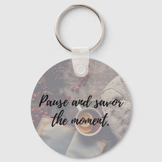 Savor the Moment Quote Keychain (Front)