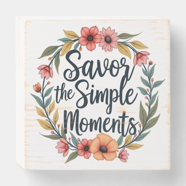 Savor the Simple Moments Boho Floral Quote Wooden Box Sign (Front Horizontal)