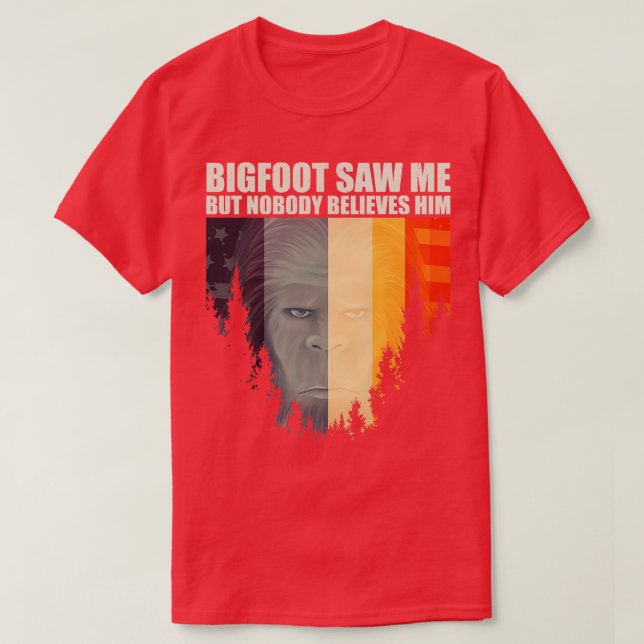 saw me but nobody believes him 5 T-Shirt (Design Front)