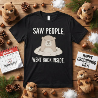 Saw People Went Back Inside Grumpy Groundhog T-Shirt