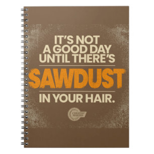 Sawdust In Your Hair, Woodworkers Notebook