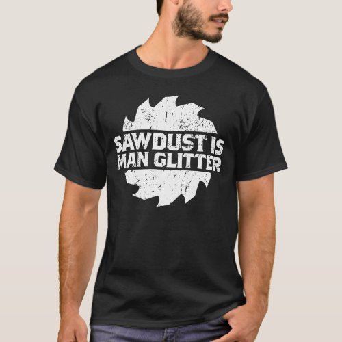 Sawdust is Man Glitter Strong Bearded Man Gift T_Shirt