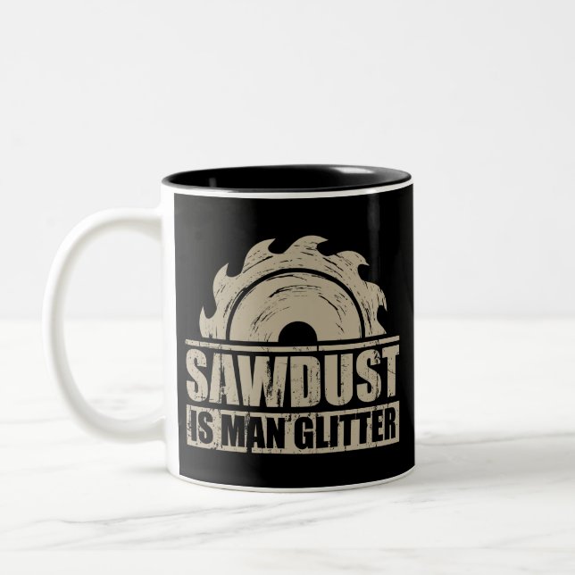 Sawdust is Man Glitter Two-Tone Coffee Mug (Left)