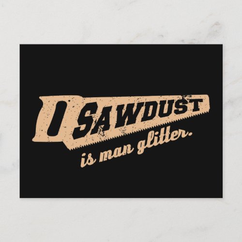 Sawdust is Man Glitter Woodworking humour Postcard