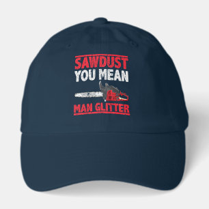 Sawdust You Mean Man Glitter Lumberjack Gag Hat