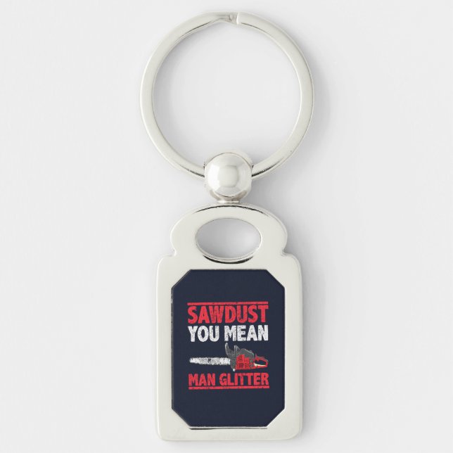 Sawdust You Mean Man Glitter Lumberjack Gag Keychain (Front)