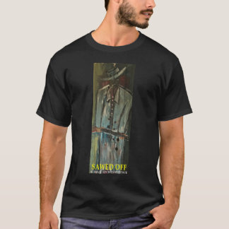 SAWED OFF T-Shirt