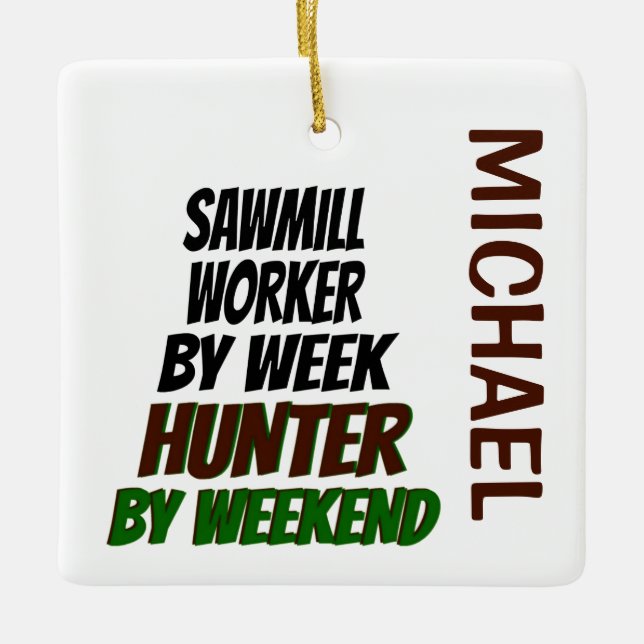 Sawmill Worker Loves Hunting CUSTOM Ceramic Ornament (Front)