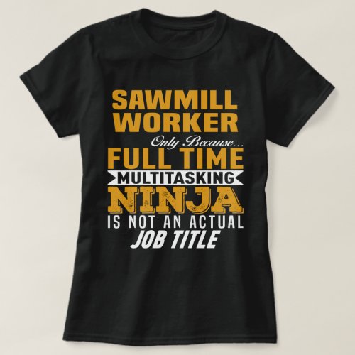 Sawmill Worker T_Shirt