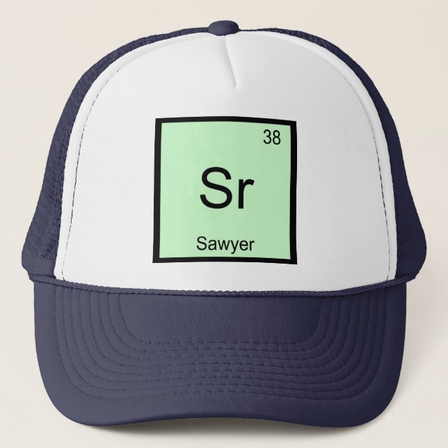 Sawyer Name Chemistry Element Periodic Table Trucker Hat (Front)