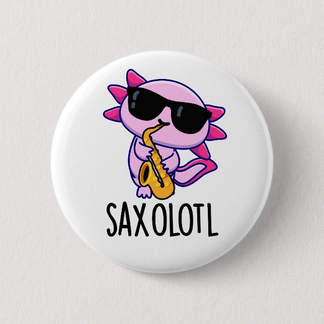 Sax-olotl Funny Saxophone Puns  Button (Front)