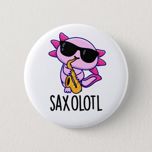 Sax_olotl Funny Saxophone Puns Button