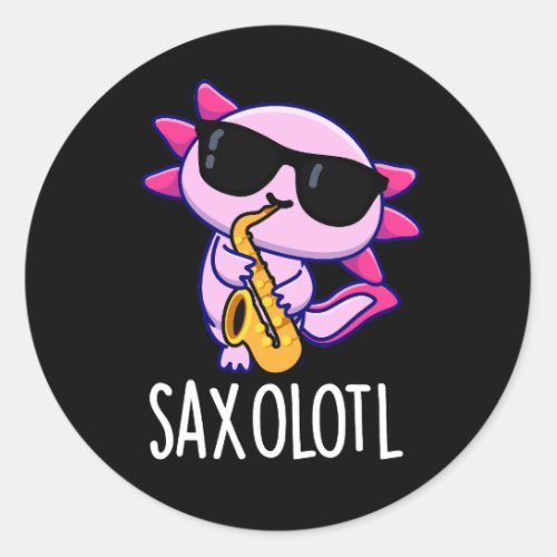 Sax_olotl Funny Saxophone Puns Dark BG Classic Round Sticker