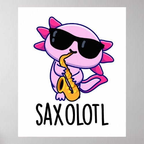 Sax_olotl Funny Saxophone Puns Poster
