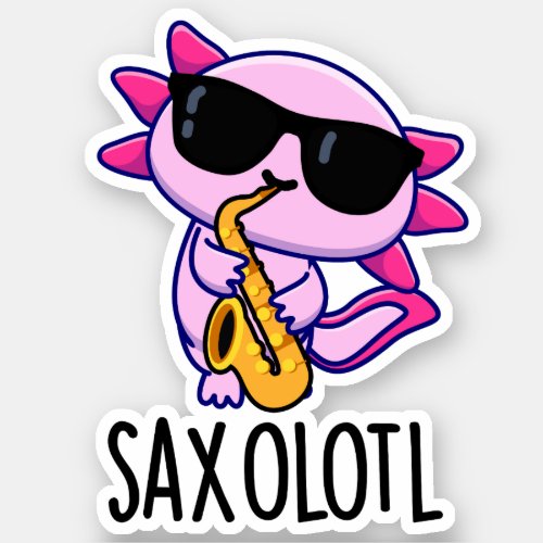 Sax_olotl Funny Saxophone Puns Sticker