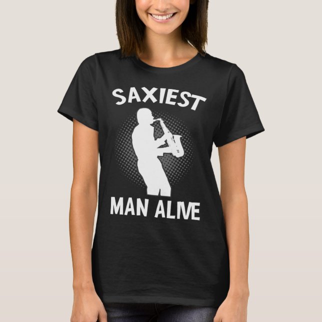Saxiest Man Alive Saxophone  Music Pun Musician T-Shirt (Front)