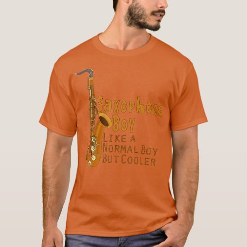 Saxophone Boy Like a Normal Boy But Cooler T_Shirt