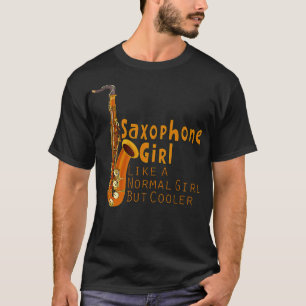 Saxophone Girl Like a Normal Girl But Cooler T-Shirt