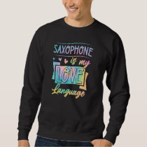 Saxophone Is My Love Language Valentines Day Sweatshirt
