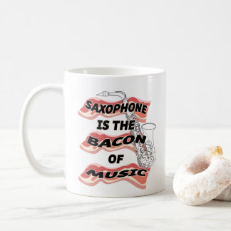 Saxophone Is The Bacon Of Music Coffee Mug