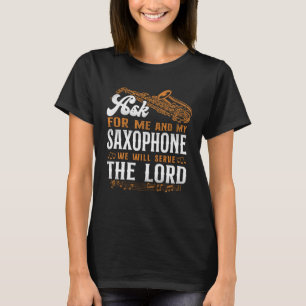 Saxophone Jesus Faith Christian As For Me And My S T-Shirt