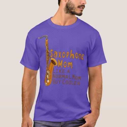 Saxophone Mom Like a Normal Mom But Cooler T_Shirt