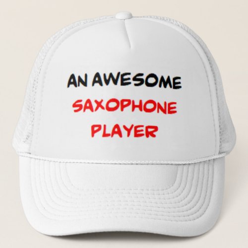 saxophone player awesome trucker hat