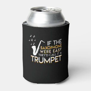 Saxophone Player Easy They Call Trumpet Can Cooler