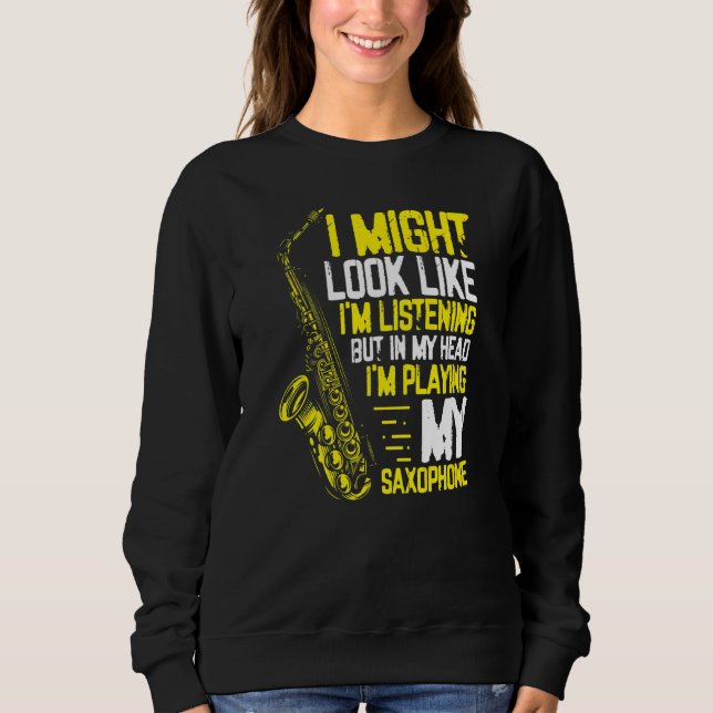Saxophone Player Playing Saxophone Sweatshirt (Front)