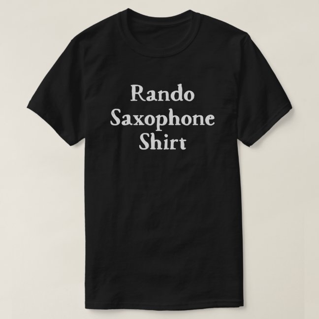 Saxophone Rando Funny T-shirt