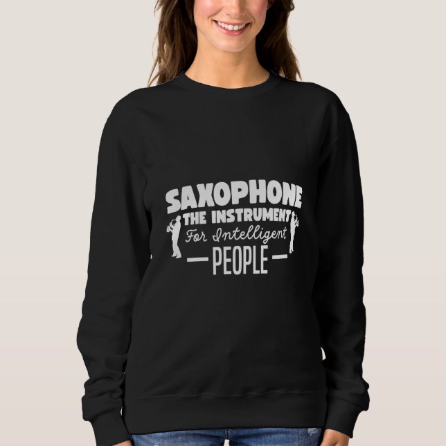 Saxophone The Instrument for Intelligent People Mu Sweatshirt (Front)