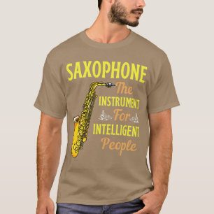 Saxophone The Instrument For Intelligent People Sa T-Shirt