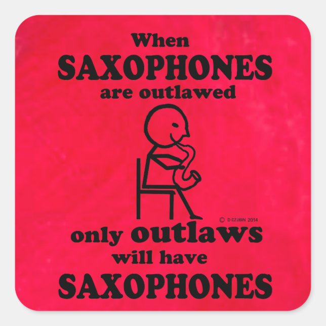 Saxophones Outlawed Square Sticker (Front)