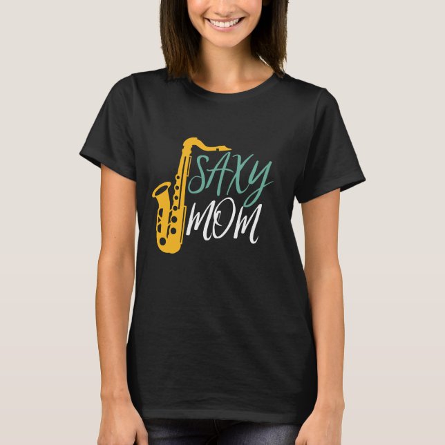 Saxy Mom Funny Saxophone Player Mother T-Shirt (Front)