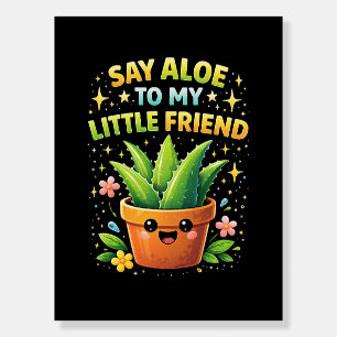 Say Aloe to My Little Friend Foam Board