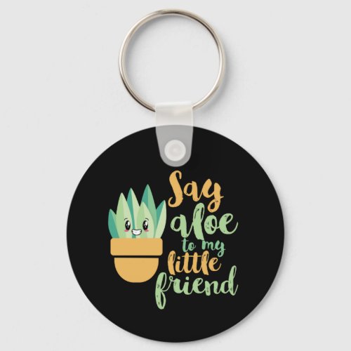 Say Aloe To My Little Friend Funny Gardening Pun Keychain