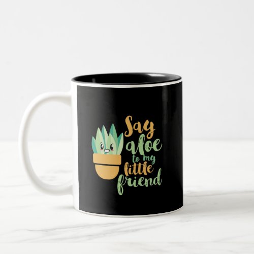 Say Aloe To My Little Friend Funny Gardening Pun Two_Tone Coffee Mug