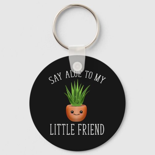 Say Aloe To My Little Friend Keychain