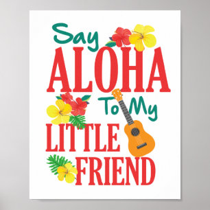Say Aloha To My Little Friend Ukulele Player Poster