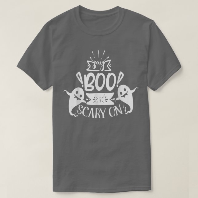 Say Boo and Scary on  T-Shirt (Design Front)